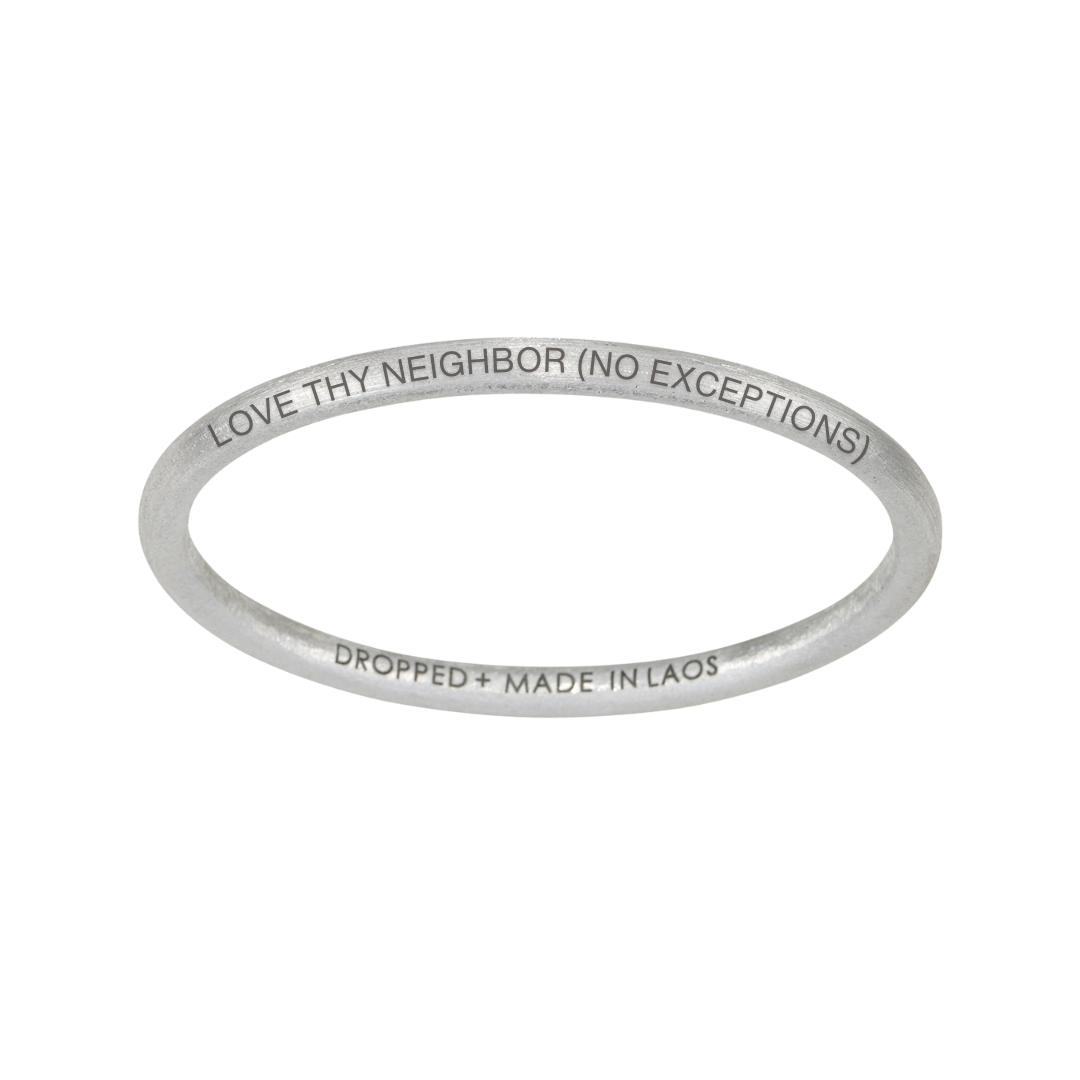 LOVE THY NEIGHBOR (NO EXCEPTIONS) BANGLE, FCNL Partnership – ARTICLE22 LOVE THY NEIGHBOR (NO EXCEPTIONS) BANGLE, FCNL Partnership – ARTICLE22