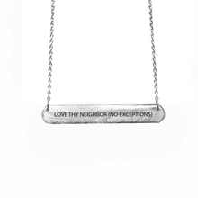 Load image into Gallery viewer, LOVE THY NEIGHBOR (NO EXCEPTIONS) BAR TAG NECKLACE, FCNL Partnership